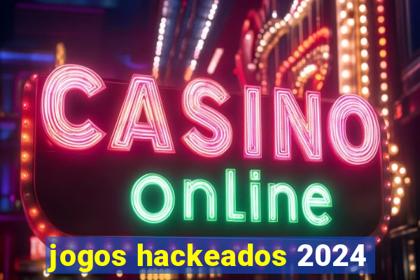 jogos hackeados 2024